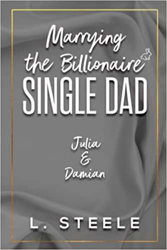 Marrying the Billionaire Single Dad - L. Steele